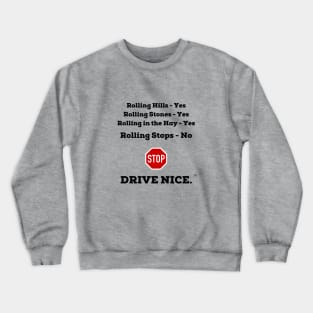 Drive nice, actually stop Crewneck Sweatshirt